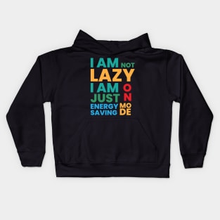 I am not lazy I am just on energy saving mode Kids Hoodie